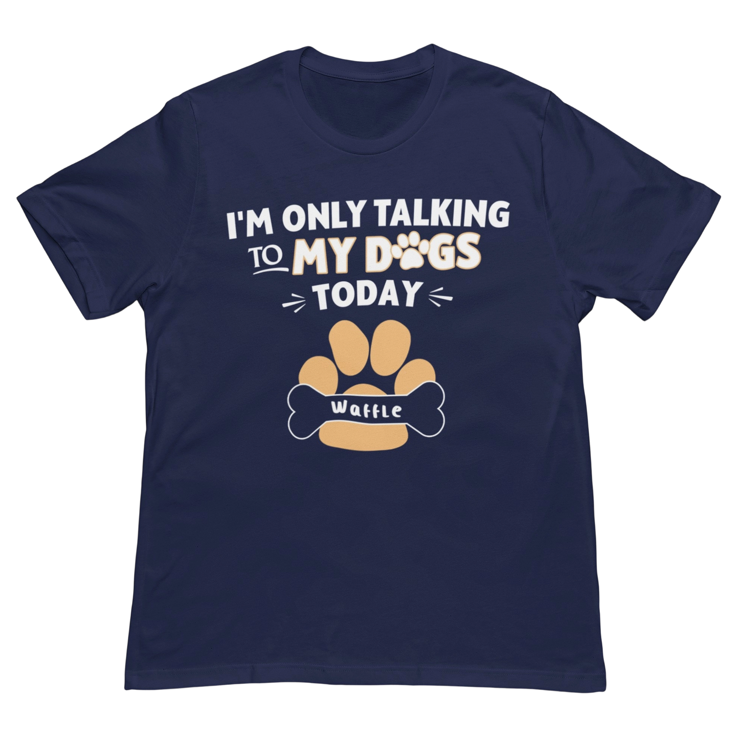 Im Only Talking To My Dogs Today Custom T-Shirt