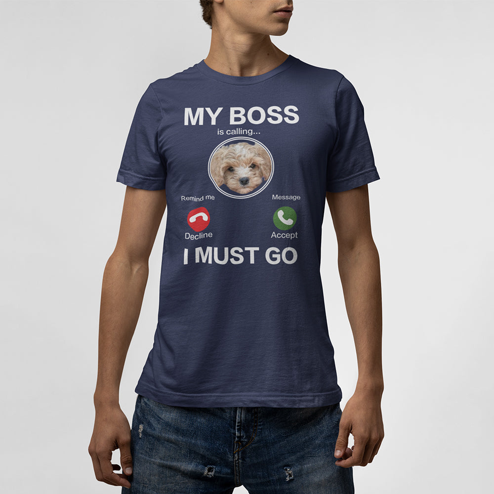 My Boss I Must Go Custom T-Shirt