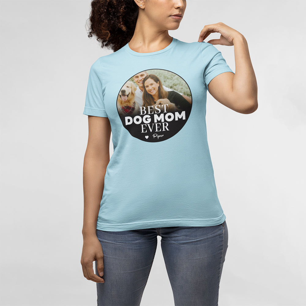 Best Dog Mom Ever Personalized Custom T-Shirt
