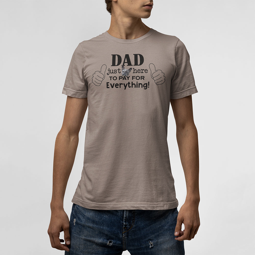 Just Here To Pay For Everything Personalized Custom T-Shirt