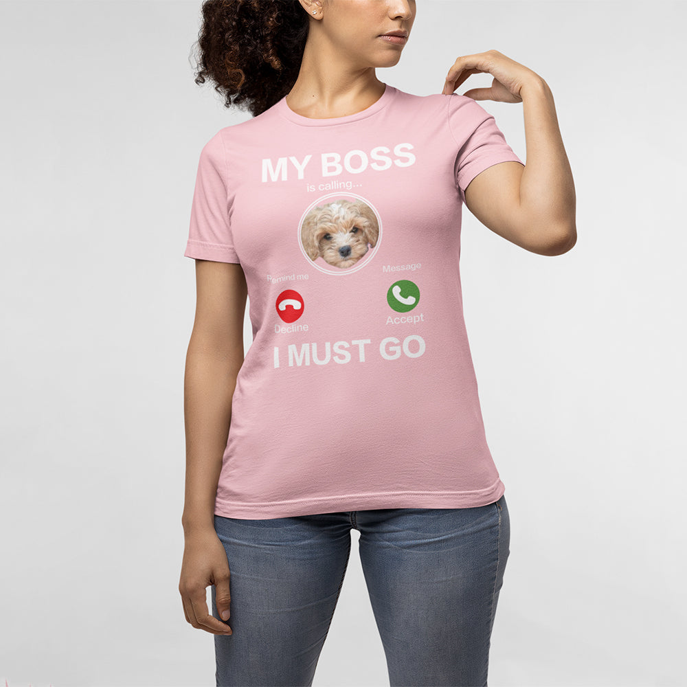 My Boss I Must Go Custom T-Shirt
